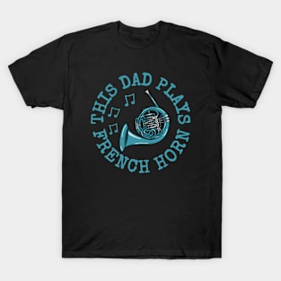 This Dad Plays French Horn, Father's Day Brass Musician T-Shirt